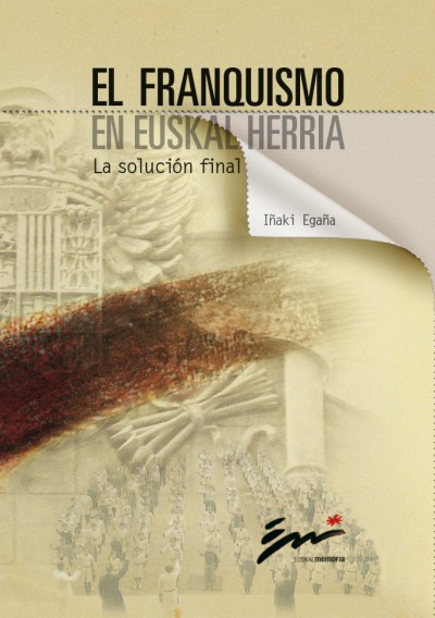 El Franquismo en Euskal Herria. La solución final