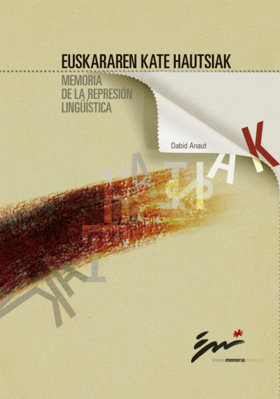 Euskararen kate hautsiak.Memoria de la represión lingüística